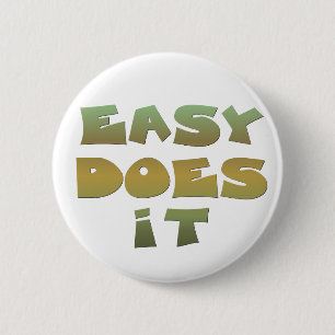 Easy Does It Recovery Slogan Quote Green Gold Text 6 Cm Round Badge