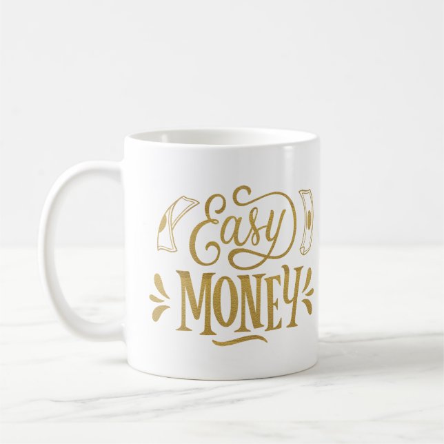 EASY MONEY COFFEE MUG (Left)