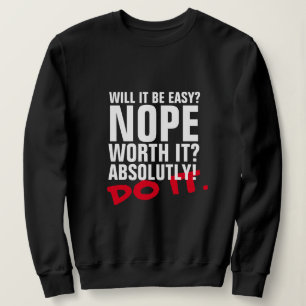 Easy NO, DO IT Inspirational Pick Me Up Motivation Sweatshirt