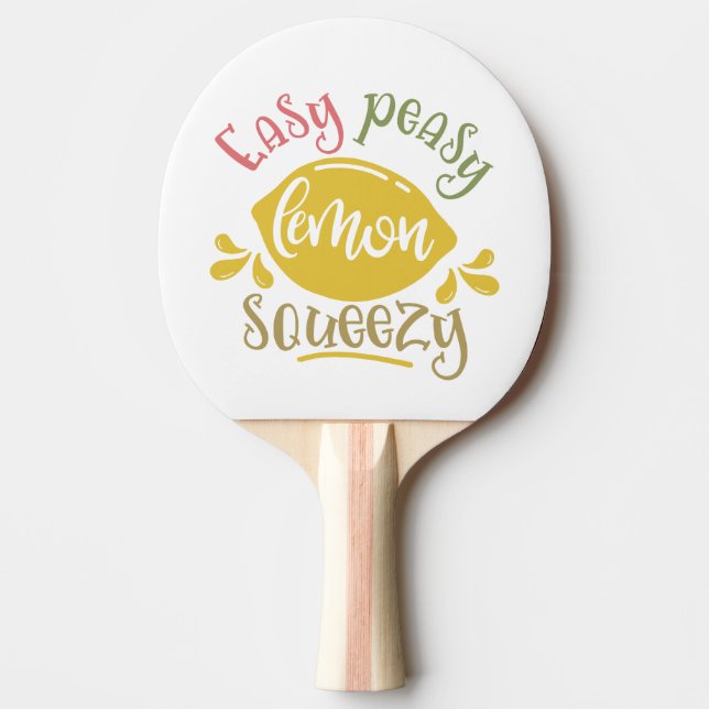 Easy Peasy Lemon Squeezy Lemon Inspired Ping Pong Paddle (Front)