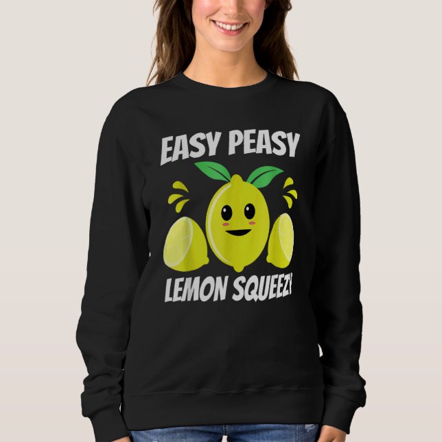 Easy Peasy Lemon Squeezy Lemonade 1 Sweatshirt (Front)