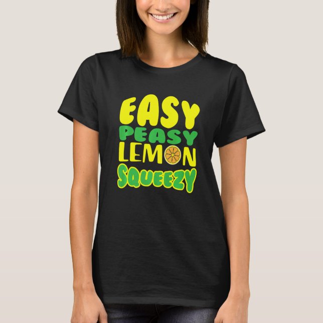 Easy Peasy Lemon Squeezy Lemonade Juice Stand Lemo T-Shirt (Front)