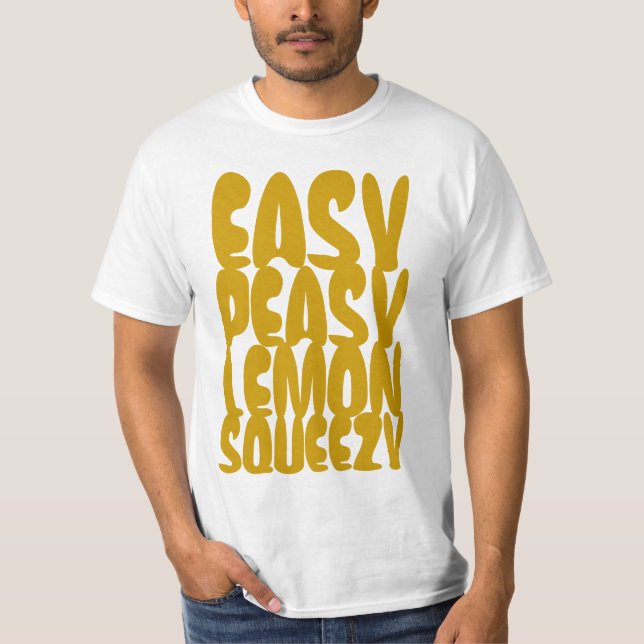 Easy Peasy Lemon SQUEEZY T-Shirt (Front)