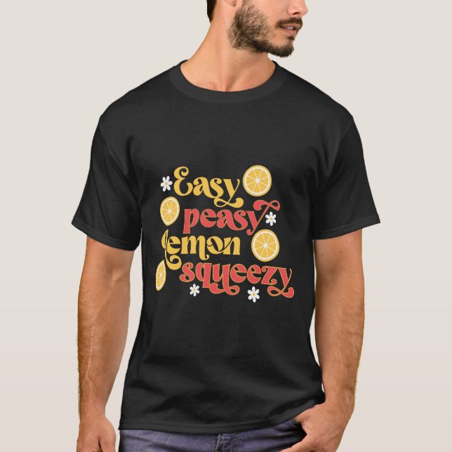 Easy Peasy Lemon Squeezy T-Shirt (Front)