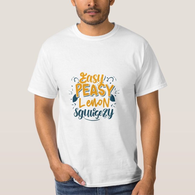 easy peasy lemon squeezy T-Shirt (Front)