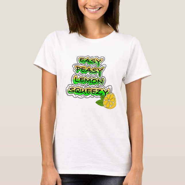 Easy Peasy Lemon Squeezy  T-Shirt (Front)