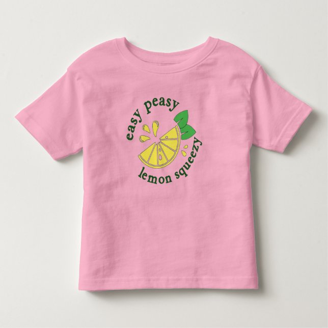 Easy Peasy, Lemon Squeezy   Toddler T-Shirt (Front)
