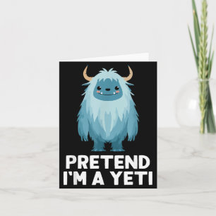 Easy Pretend Im A Yeti Costume Halloween Funny Card