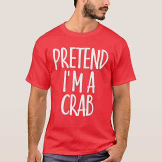 Easy Pretend I'm Crab Costume Gift Funny Halloween T-Shirt