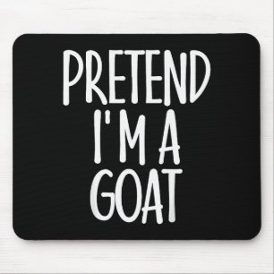 Easy Pretend I'm Goat Costume Gift Funny Farmer Ha Mouse Pad