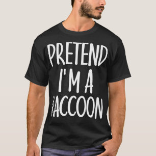 Easy Pretend Im Racoon Costume Gift for Racoon T-Shirt