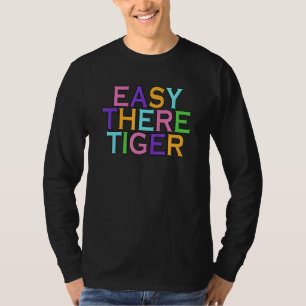 Easy There Tiger T-Shirt