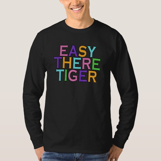 Easy There Tiger T-Shirt (Front)
