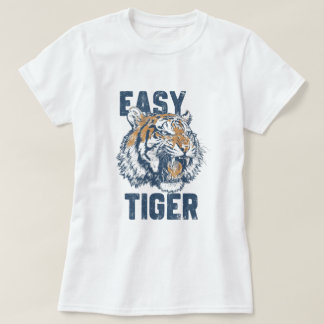 Easy Tiger Funny Saying Wild Animal Illustration T-Shirt