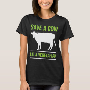 Eat A Vegetarian Cow-Cows Farmer-Farming T-Shirt