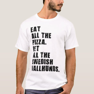 Eat All The Pizza Pet All The Swedish Vallhunds T-Shirt