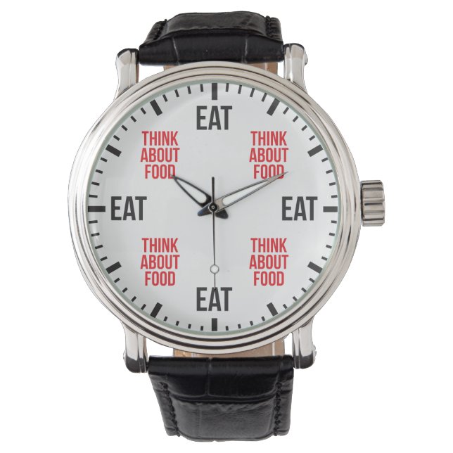 Eat and Think About Food - Funny Novelty Watch (Front)