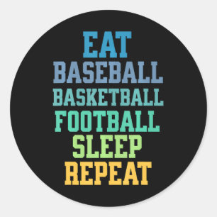 Eat Baseball Basketball Football Sleep Repeat Classic Round Sticker