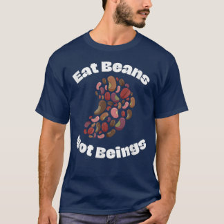 Eat Beans Not Beings Funny Vegan  T-Shirt