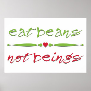 Eat Beans Not Beings Poster