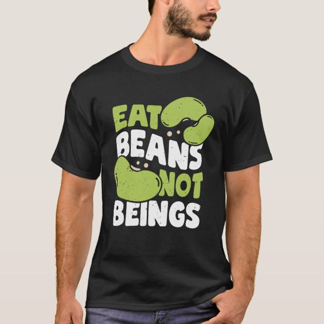 Eat Beans Not Beings Veganism Vegan Gift T-Shirt (Front)