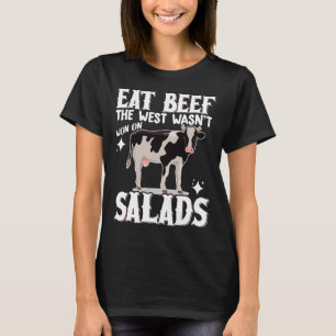 Eat Beef The West Wasn't Won On Salads 1 T-Shirt