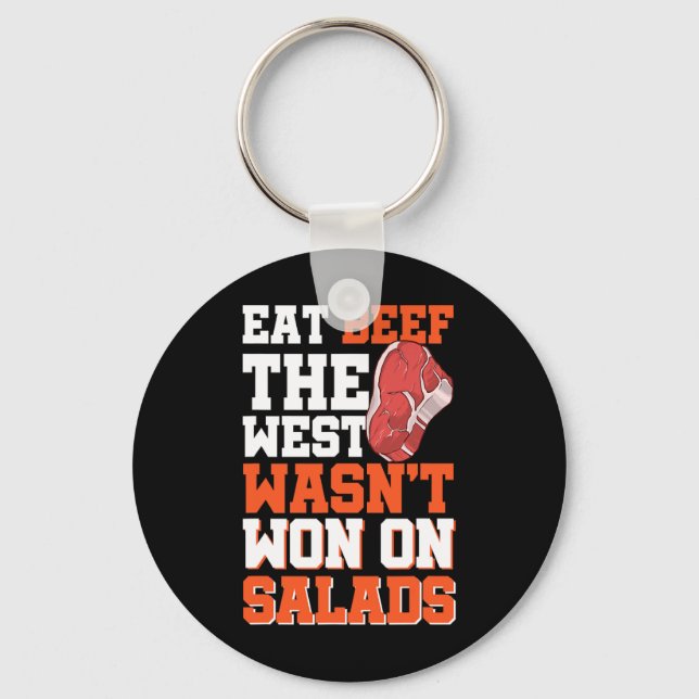 Eat Beef The West Wasn't Won On Salads  Key Ring (Front)