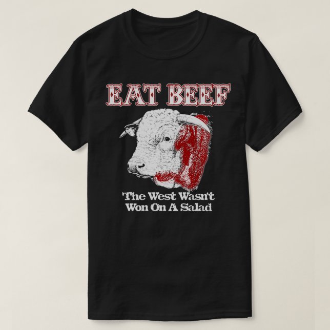 Eat Beef West Wasn't Won On Salad Hereford  T-Shirt (Design Front)