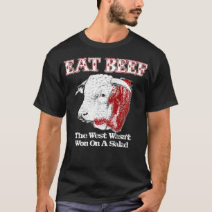 Eat Beef West Wasn't Won On Salad Hereford  T-Shirt