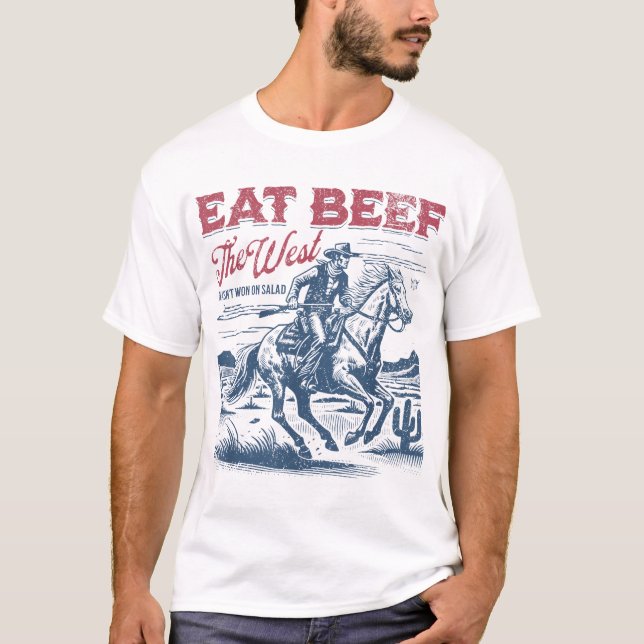 Eat Beef West Wasn'T Won On Salad Western Cowboy   T-Shirt (Front)
