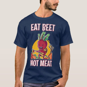 Eat beet not meat vegetable lover vegan vegetarian T-Shirt