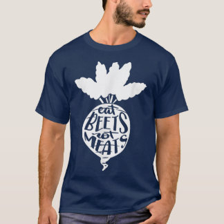Eat Beets Not Meats Vegetarian Go Vegan Veganism V T-Shirt