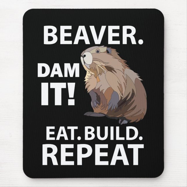Eat Build Repeat Funny Beaver Animal  Mouse Pad (Front)