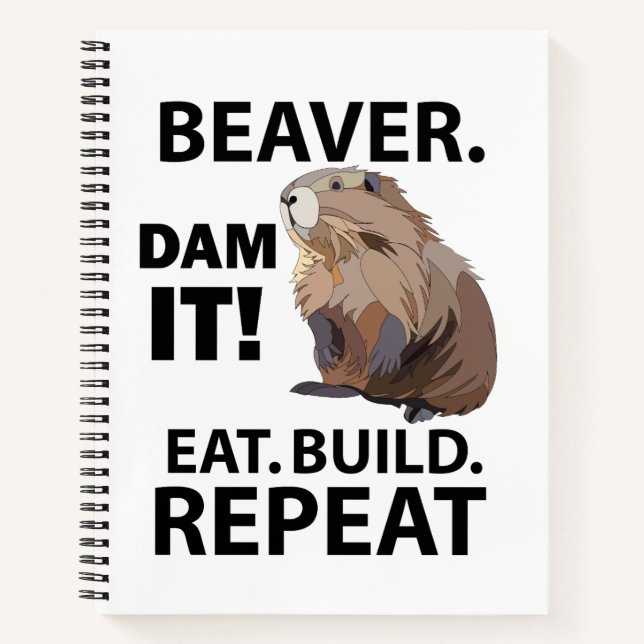 Eat Build Repeat Funny Beaver Animal  Notebook (Front)