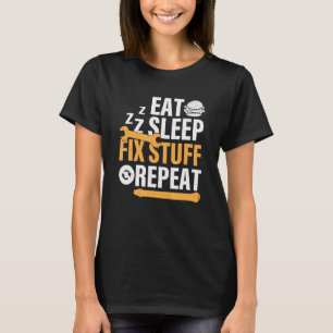 Eat Burger Sleep Fix Stuff Repeat T-Shirt