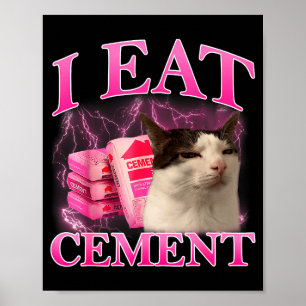 Eat Cement Funny Cat Meme Internet Memes Graphic Poster