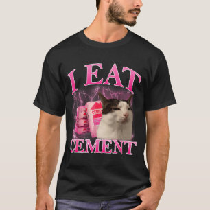 Eat Cement Funny Cat Meme Internet Memes Graphic T-Shirt