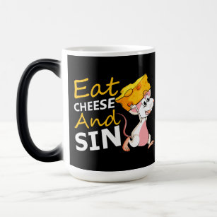Eat Cheese And Sin Magic Mug