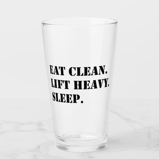 Eat Clean. Lift Heavy. Sleep. Glass (Front)
