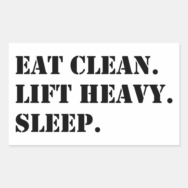 Eat Clean. Lift Heavy. Sleep. Rectangular Sticker (Front)