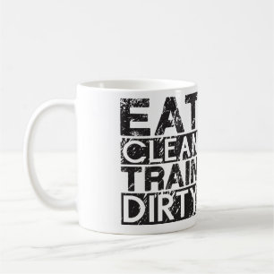 Eat Clean Train Dirty Coffee Mug