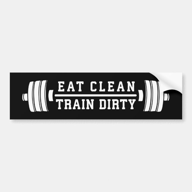 Eat Clean, Train Dirty - Workout Inspirational Bumper Sticker (Front)