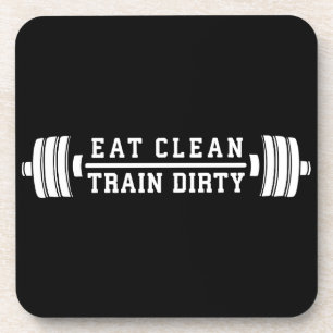 Eat Clean, Train Dirty - Workout Inspirational Coaster