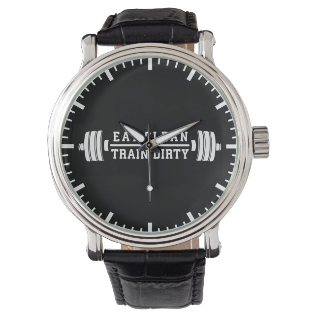 Eat Clean, Train Dirty - Workout Inspirational Watch (Front)