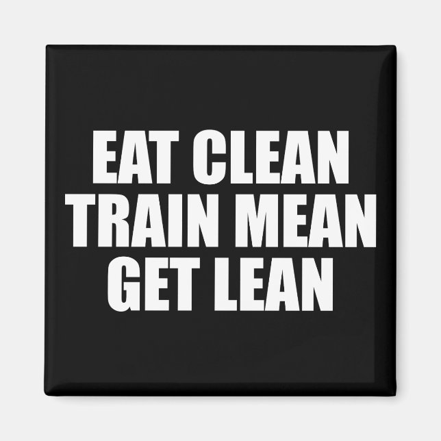Eat Clean, Train Mean, Get Lean - Workout Magnet (Front)