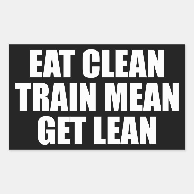 Eat Clean, Train Mean, Get Lean - Workout Rectangular Sticker (Front)