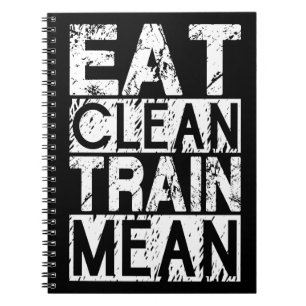 EAT CLEAN, TRAIN MEAN - Workout Motivational Notebook