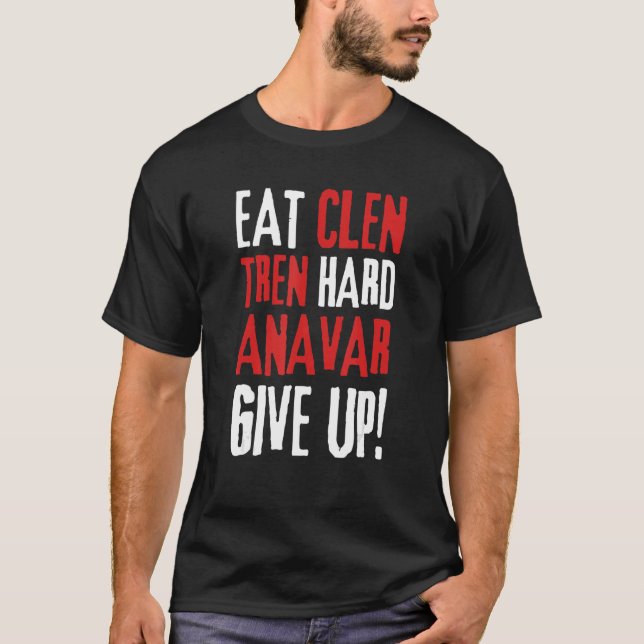 Eat Clen, Funny Steroids Tren Lover Anabolic Bodyb T-Shirt (Front)