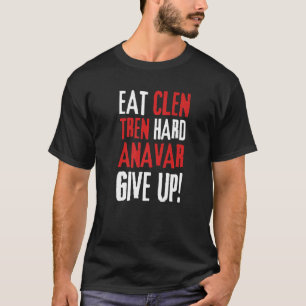 Eat Clen, Funny Steroids Tren Lover Anabolic Bodyb T-Shirt