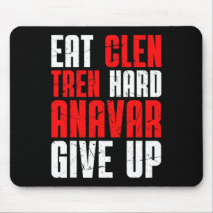 Eat Clen Tren Hard Anavar Give Up  Mouse Pad